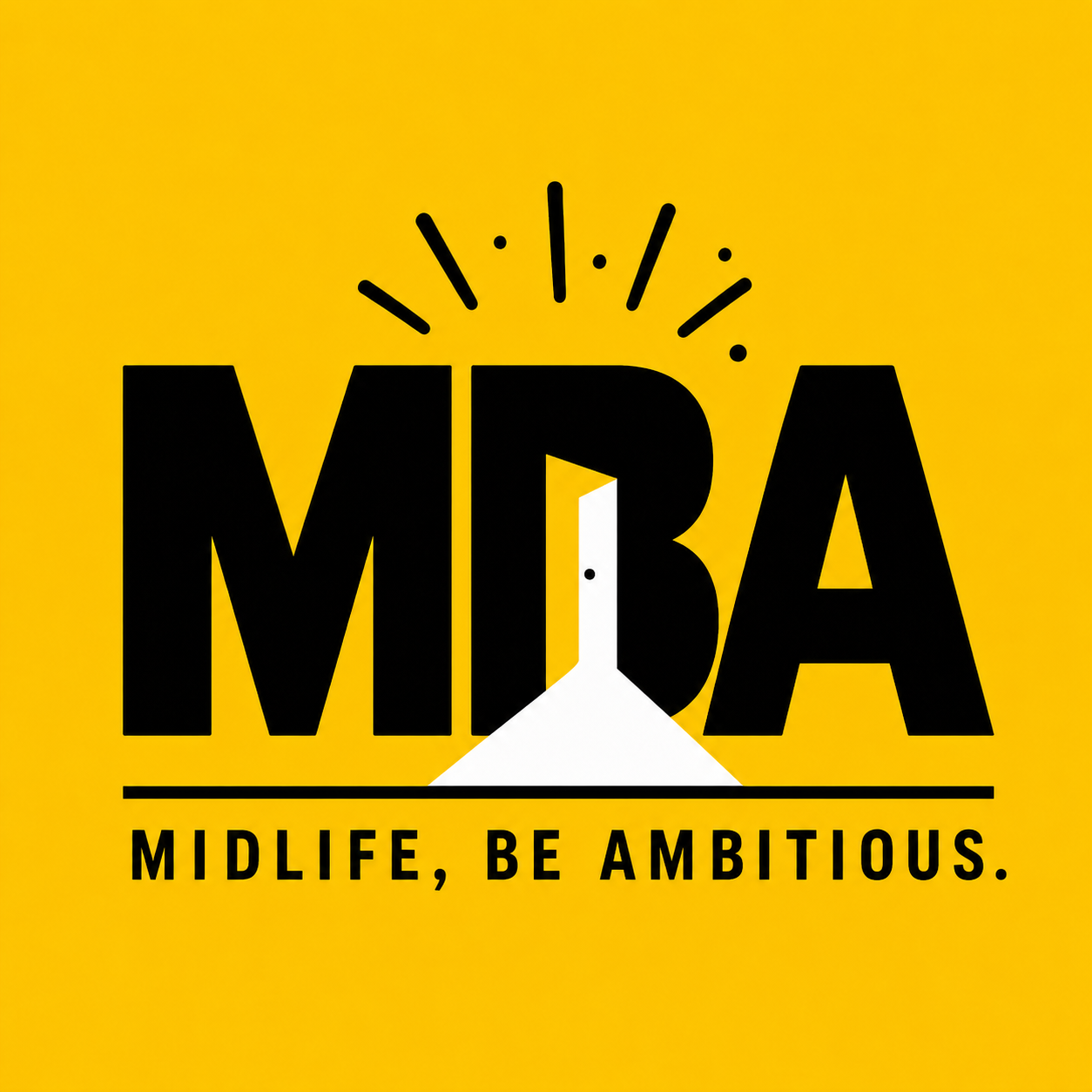 MBA - Midlife, Be Ambitious